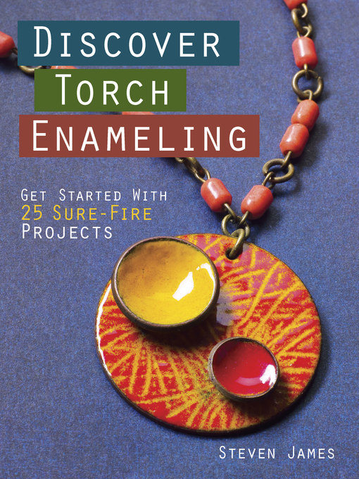 Title details for Discover Torch Enameling by Steven James - Available